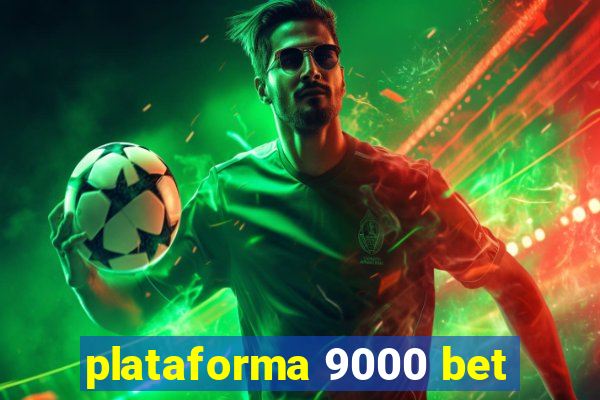 plataforma 9000 bet